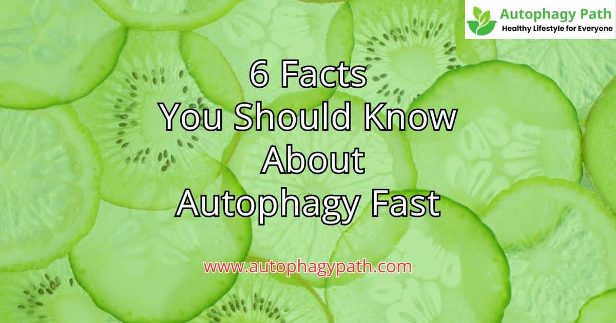 6 Facts You Should Know About Autophagy Fast